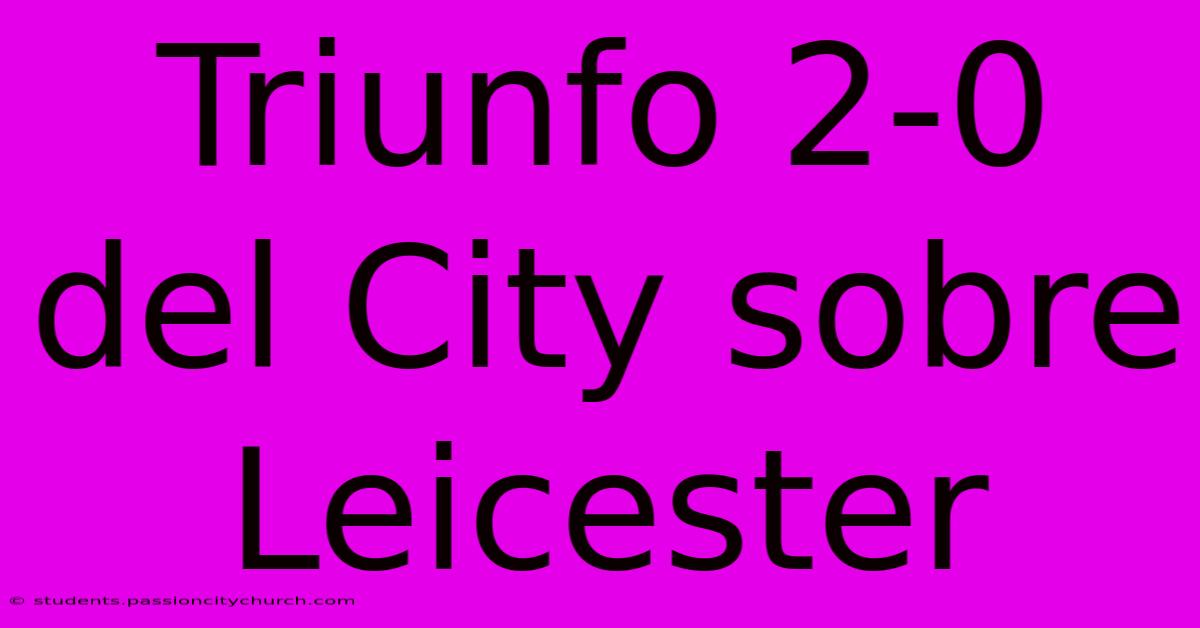 Triunfo 2-0 Del City Sobre Leicester