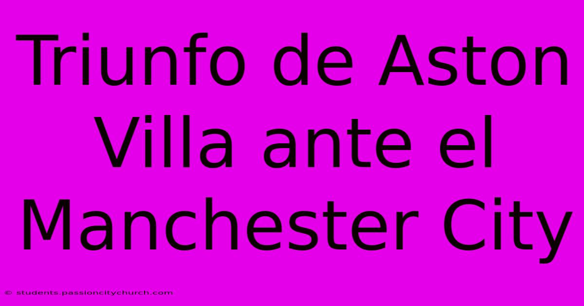 Triunfo De Aston Villa Ante El Manchester City