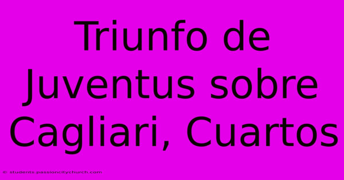 Triunfo De Juventus Sobre Cagliari, Cuartos