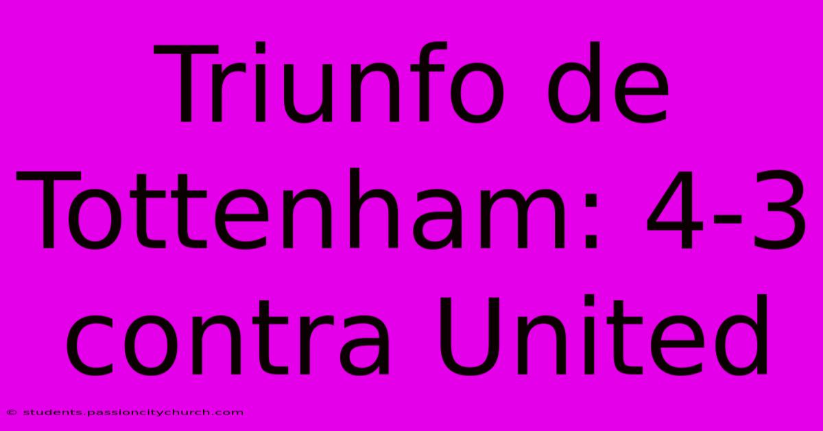 Triunfo De Tottenham: 4-3 Contra United