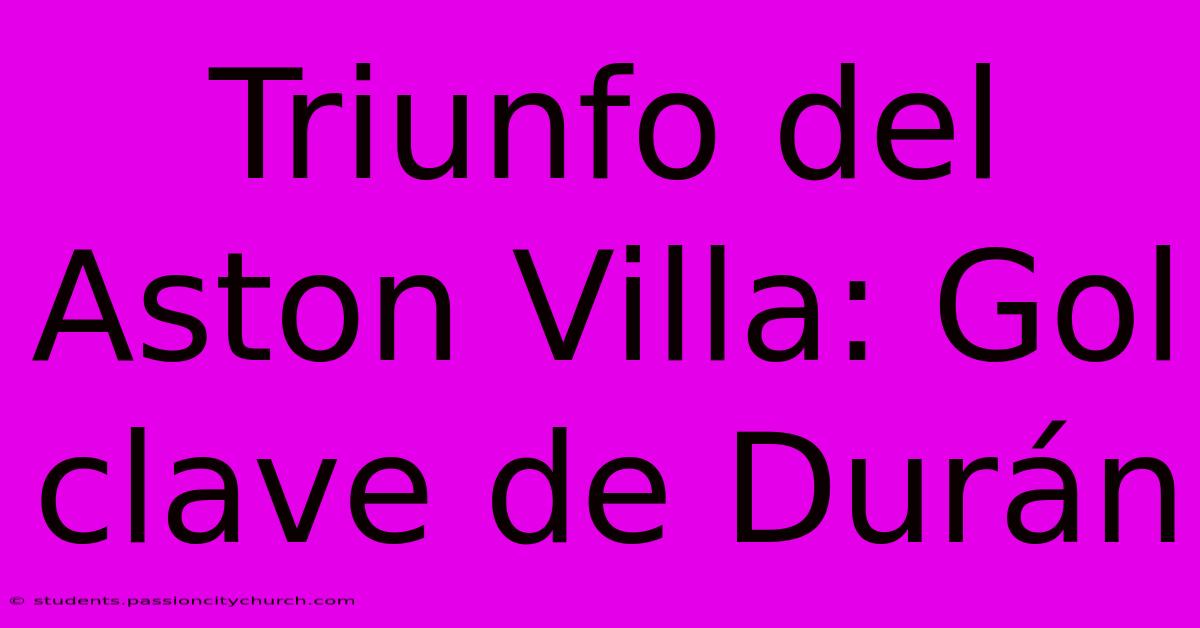 Triunfo Del Aston Villa: Gol Clave De Durán