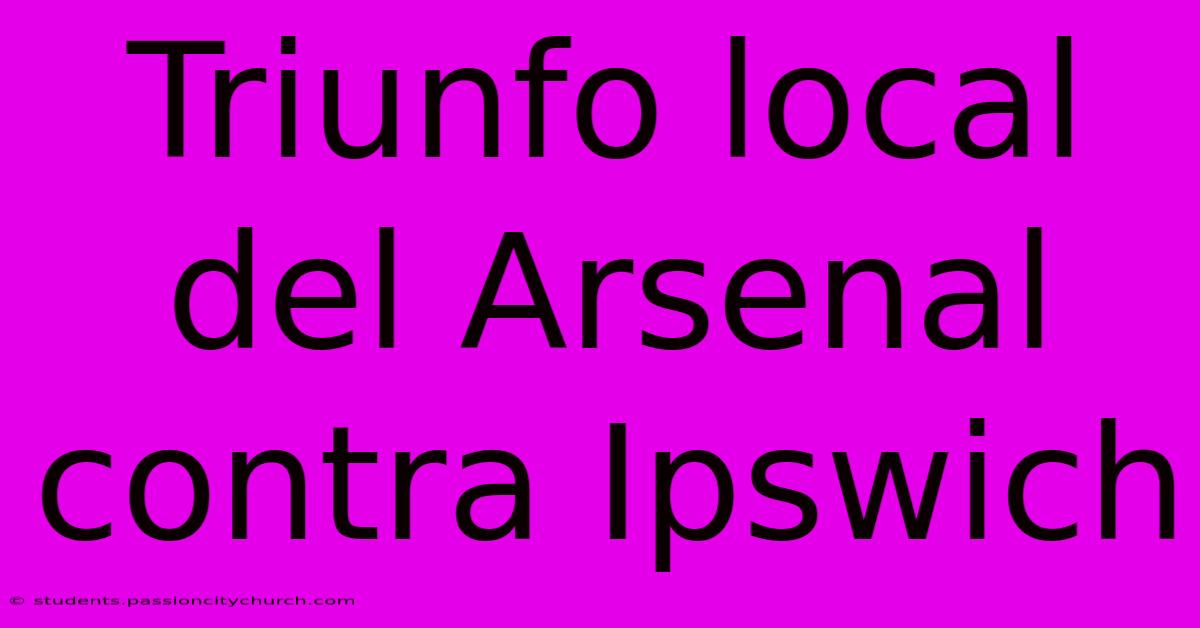 Triunfo Local Del Arsenal Contra Ipswich