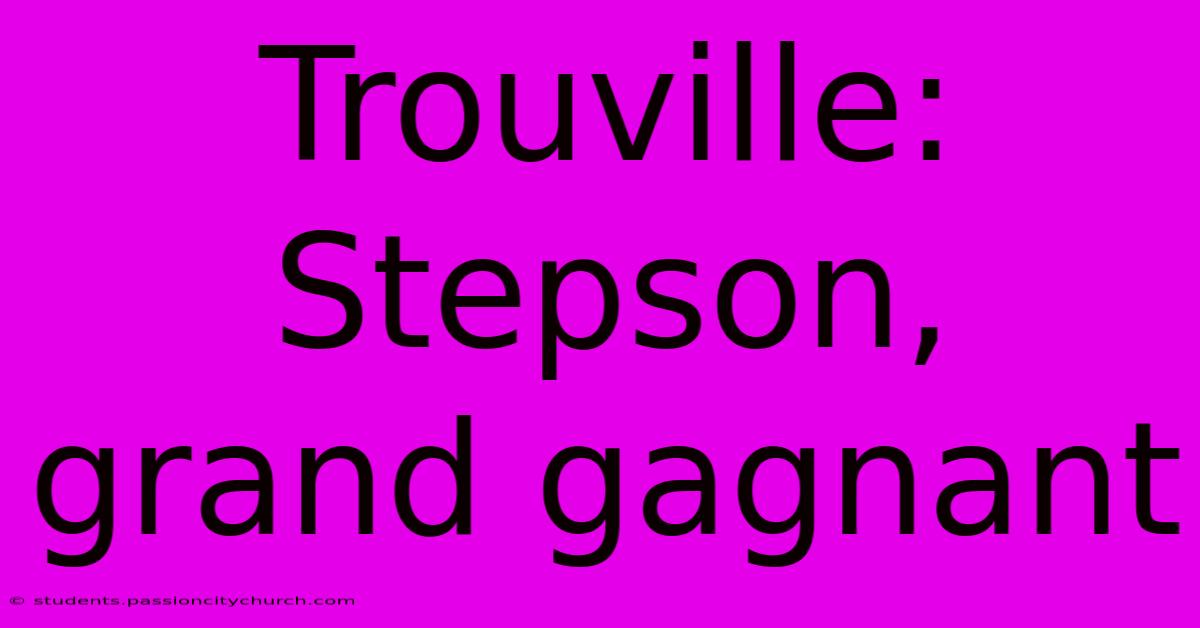 Trouville: Stepson, Grand Gagnant