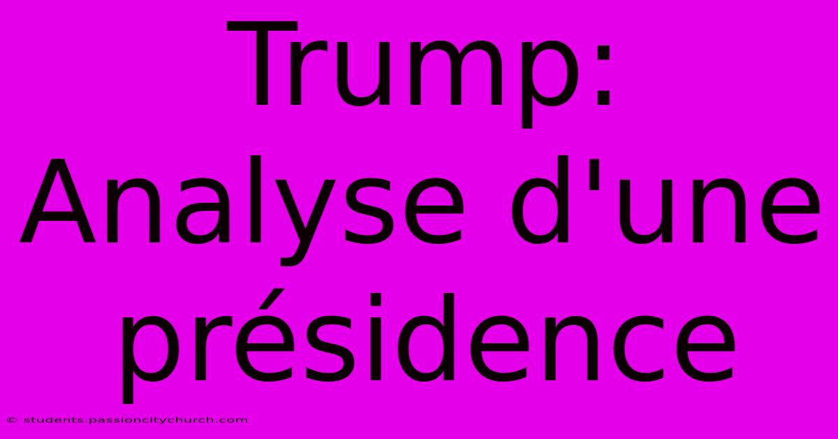 Trump: Analyse D'une Présidence