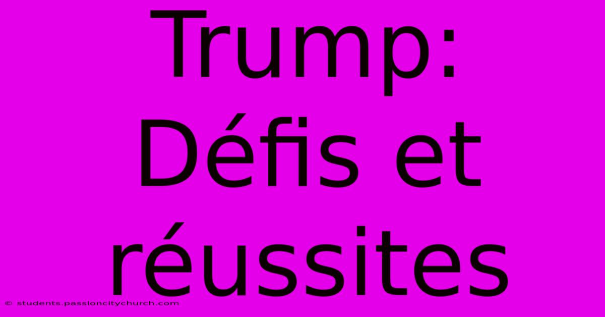 Trump:  Défis Et Réussites