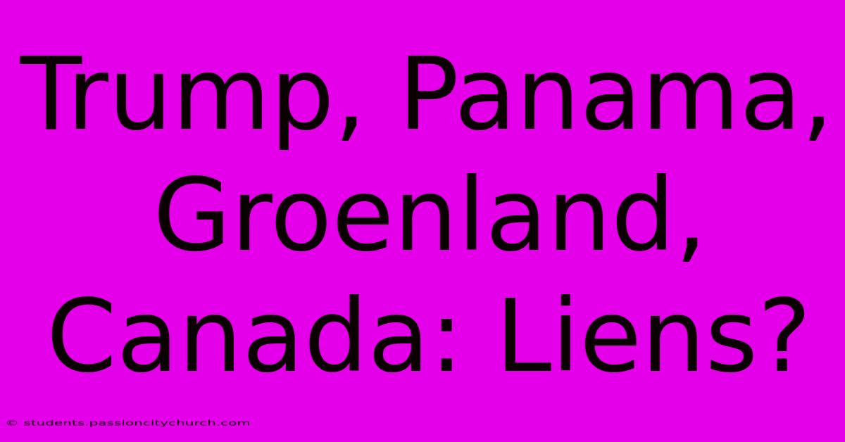 Trump, Panama, Groenland, Canada: Liens?