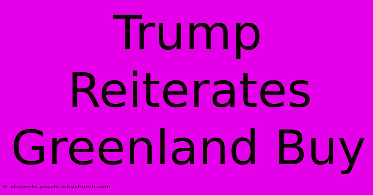 Trump Reiterates Greenland Buy