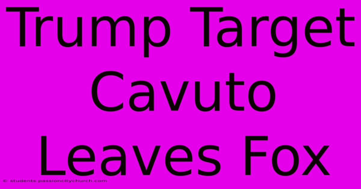 Trump Target Cavuto Leaves Fox