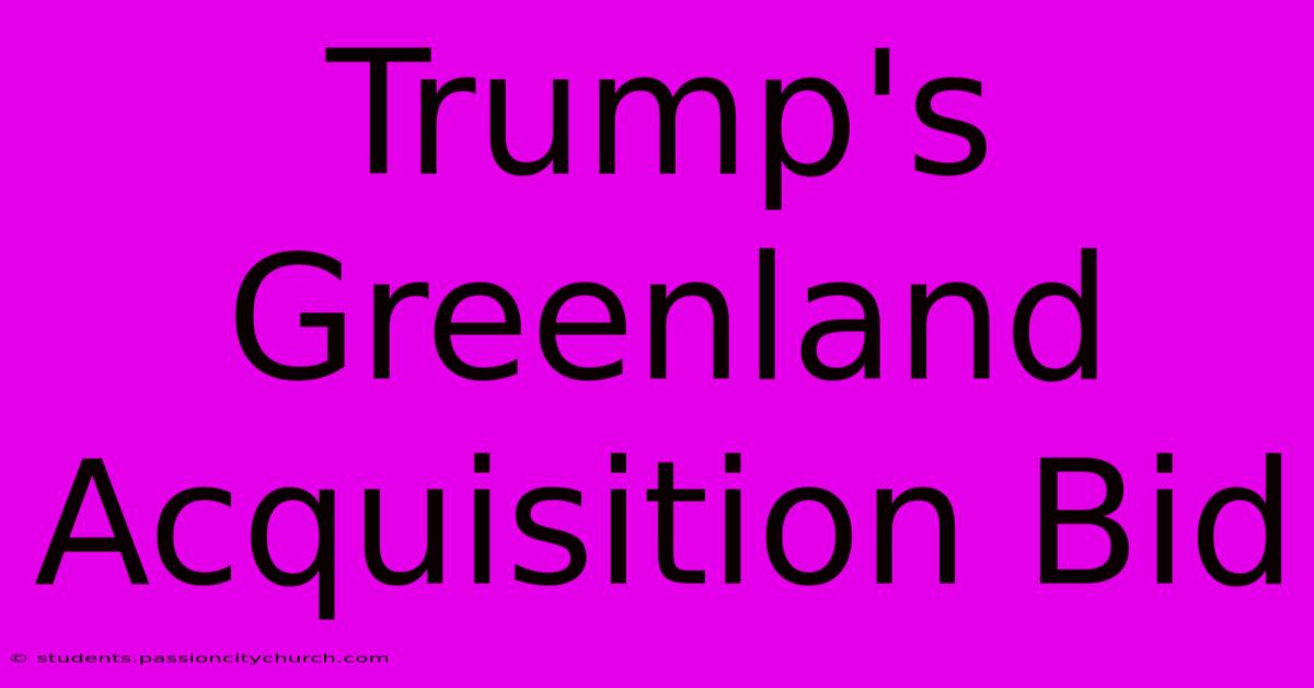 Trump's Greenland Acquisition Bid