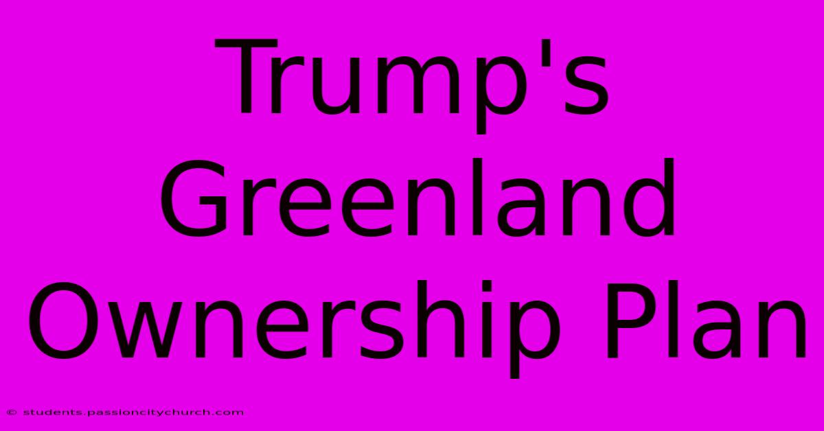 Trump's Greenland Ownership Plan