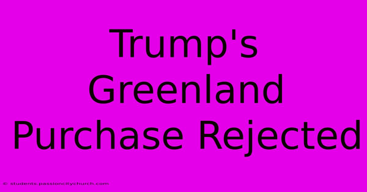 Trump's Greenland Purchase Rejected