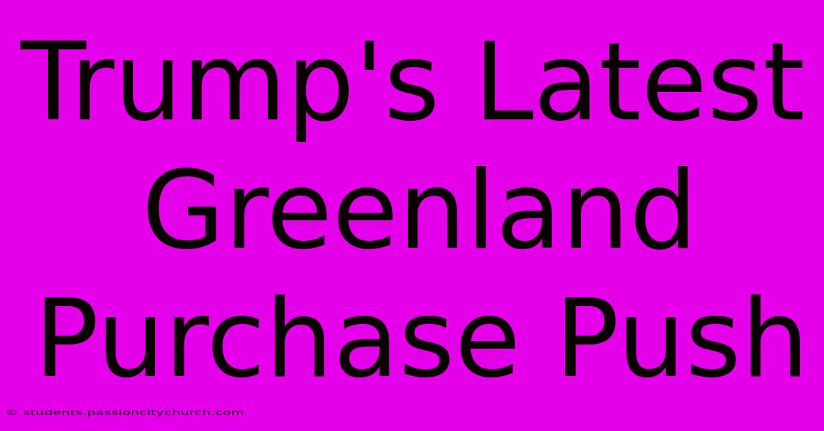 Trump's Latest Greenland Purchase Push