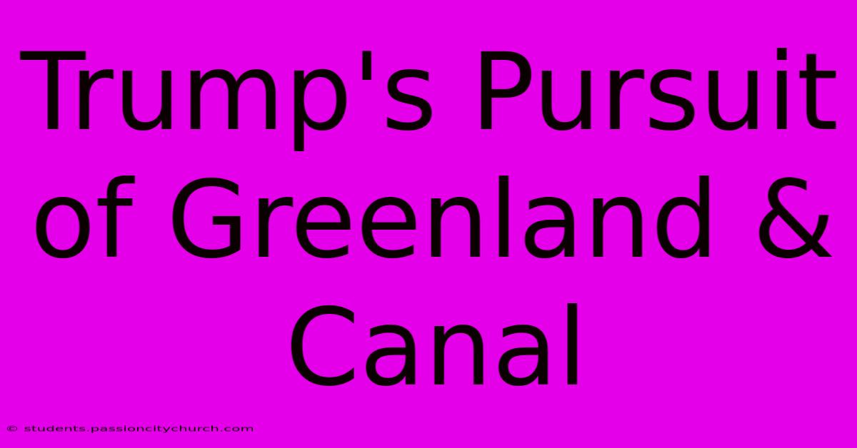 Trump's Pursuit Of Greenland & Canal