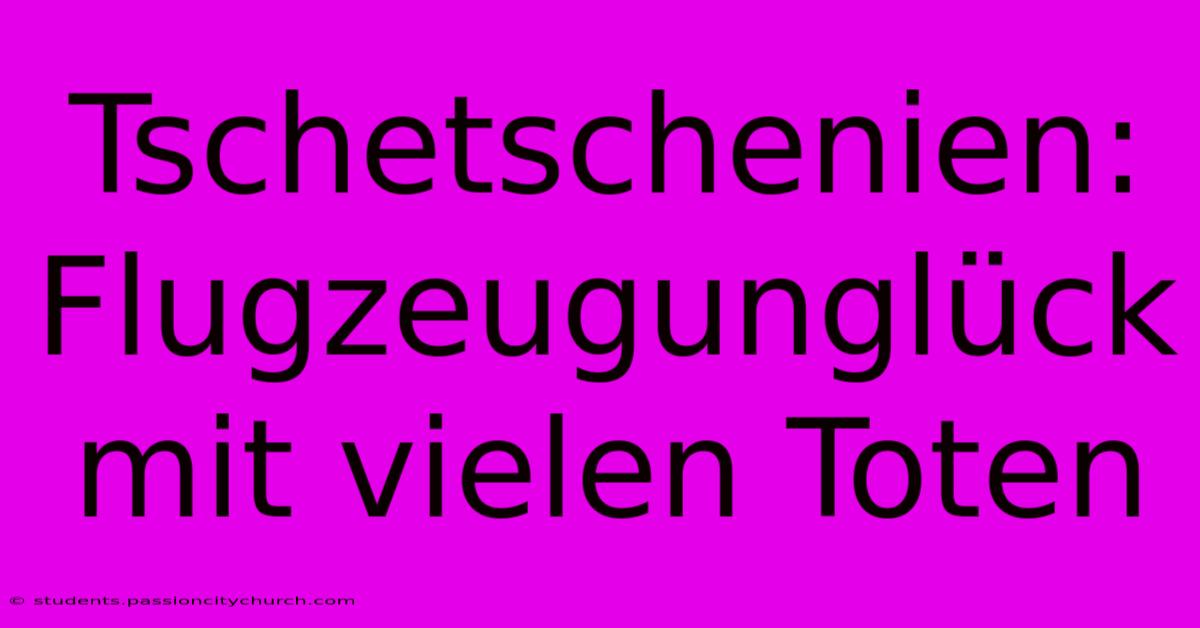 Tschetschenien: Flugzeugunglück Mit Vielen Toten