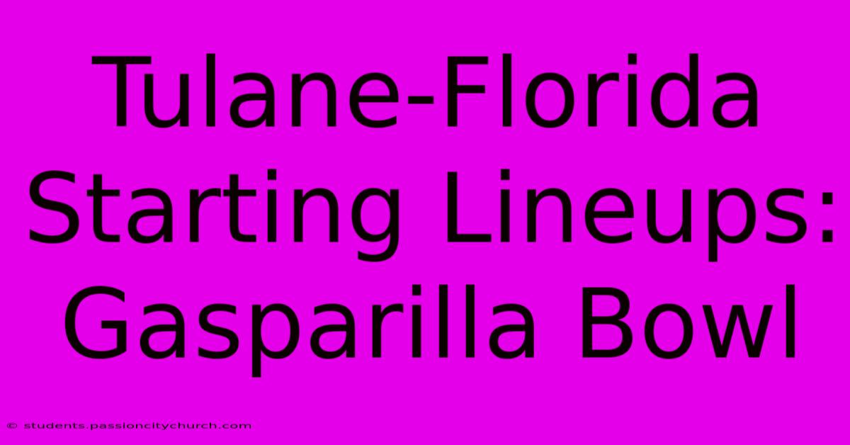 Tulane-Florida Starting Lineups: Gasparilla Bowl