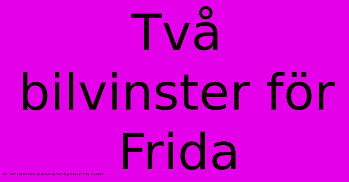 Två Bilvinster För Frida