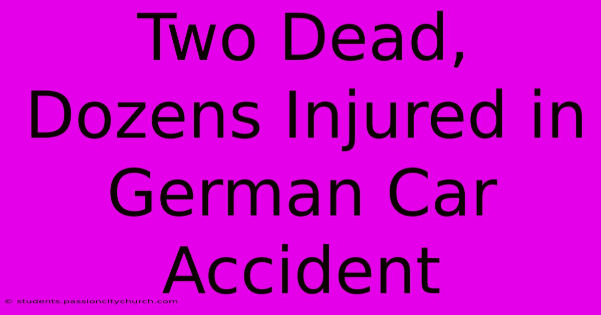 Two Dead, Dozens Injured In German Car Accident