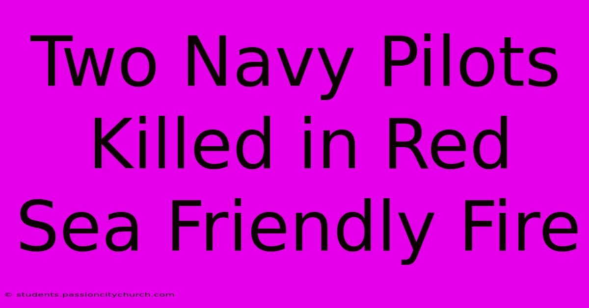 Two Navy Pilots Killed In Red Sea Friendly Fire