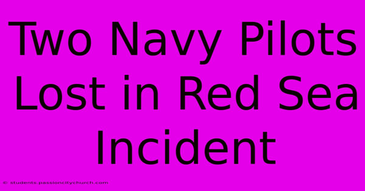 Two Navy Pilots Lost In Red Sea Incident