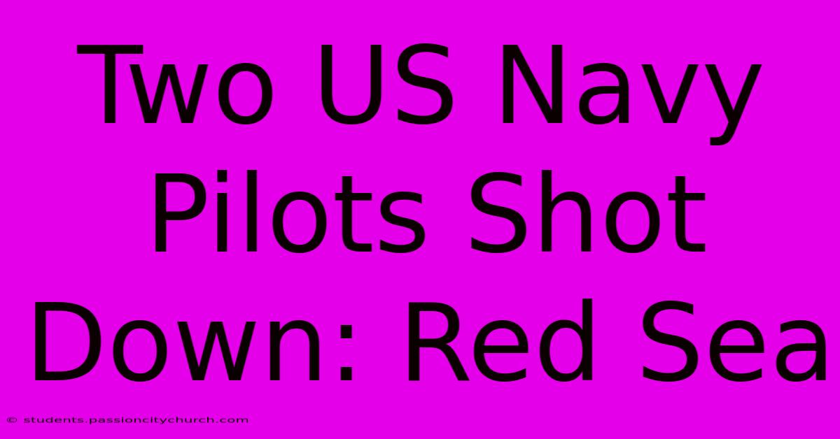 Two US Navy Pilots Shot Down: Red Sea