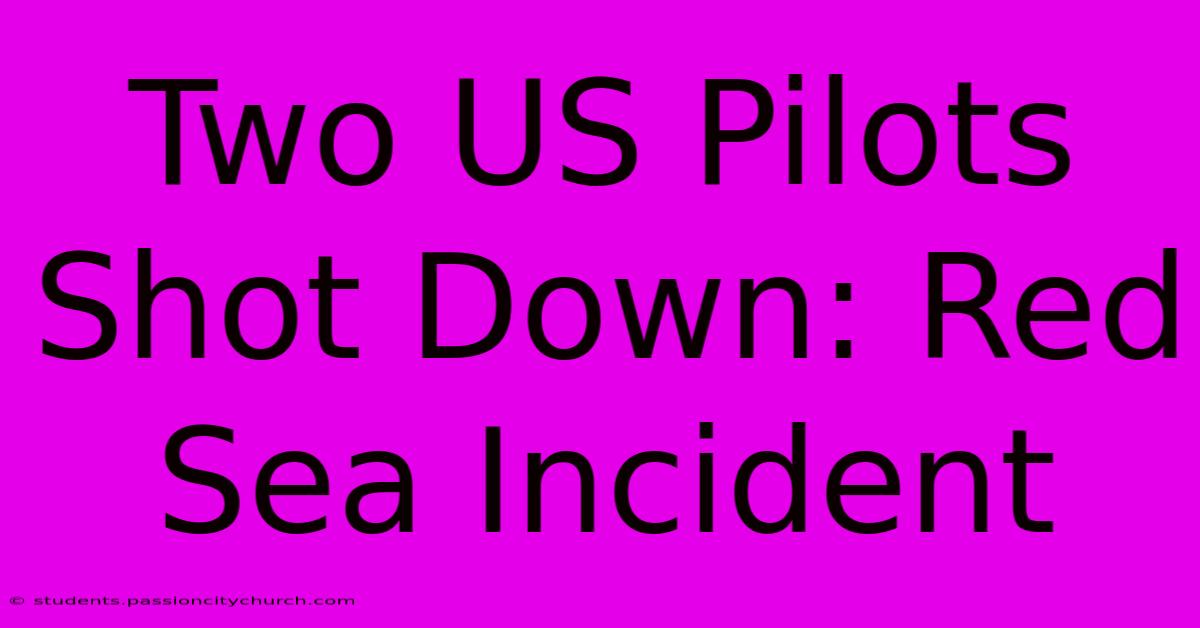 Two US Pilots Shot Down: Red Sea Incident