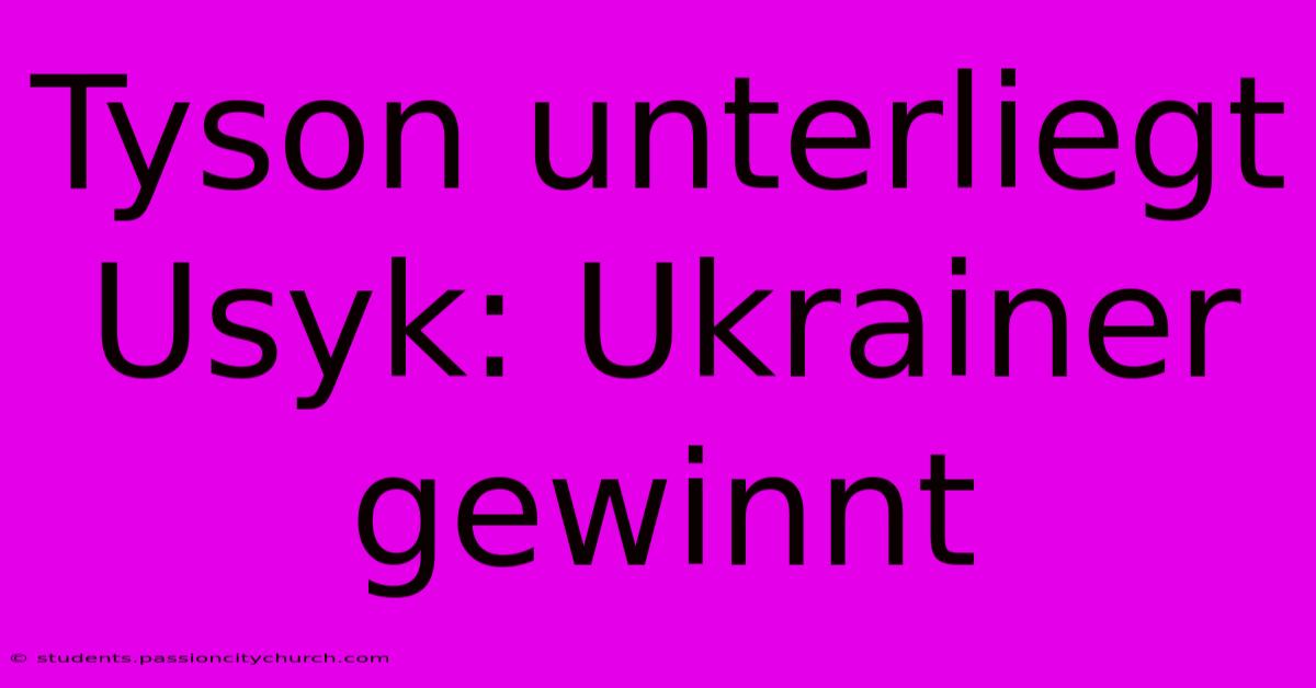 Tyson Unterliegt Usyk: Ukrainer Gewinnt