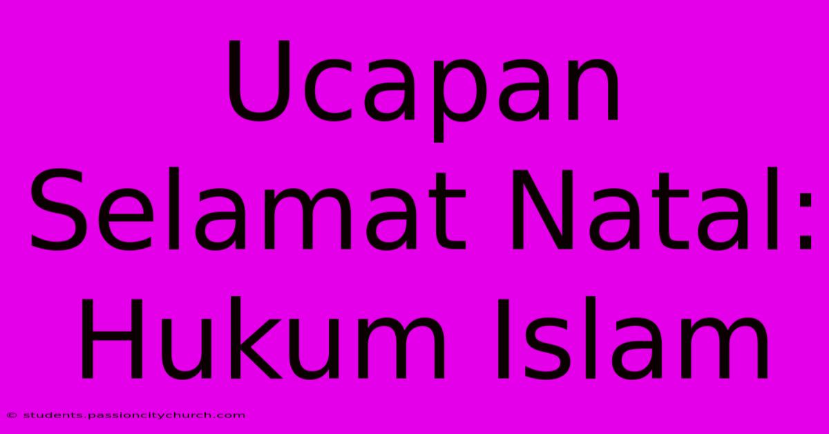 Ucapan Selamat Natal: Hukum Islam