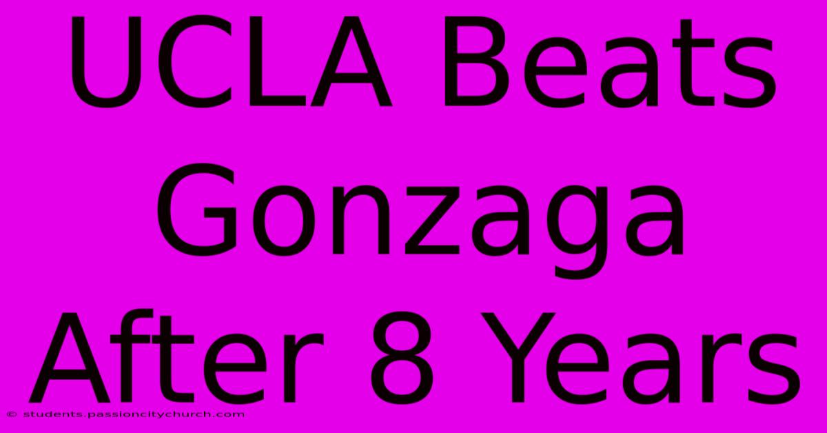 UCLA Beats Gonzaga After 8 Years