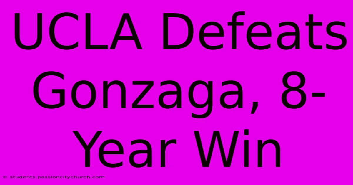 UCLA Defeats Gonzaga, 8-Year Win