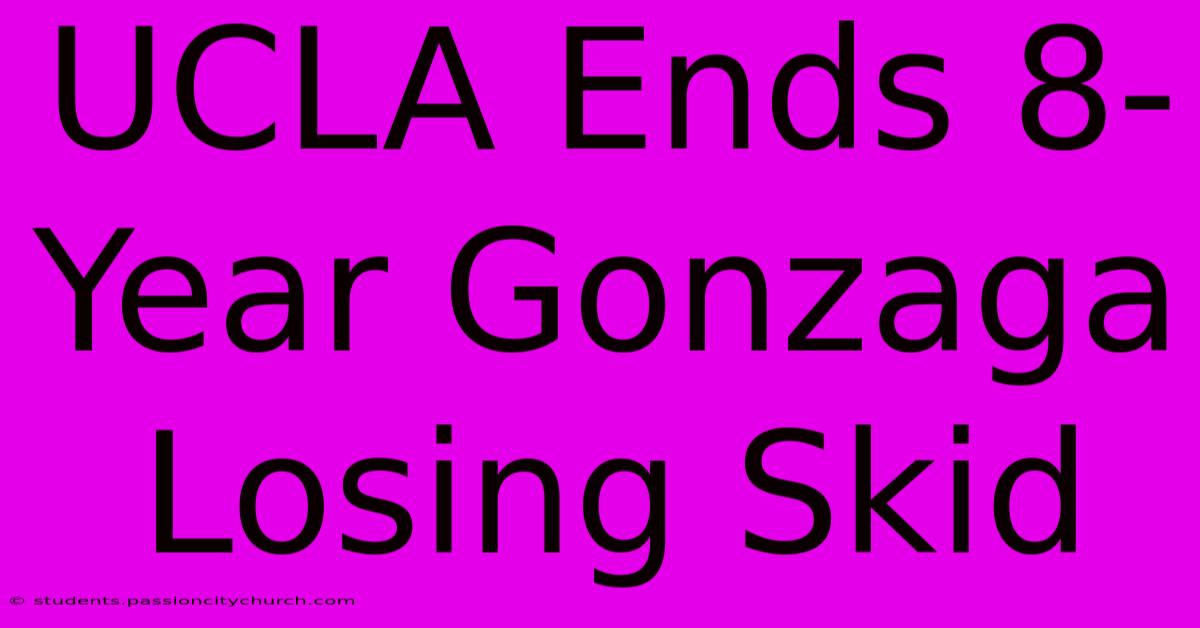 UCLA Ends 8-Year Gonzaga Losing Skid