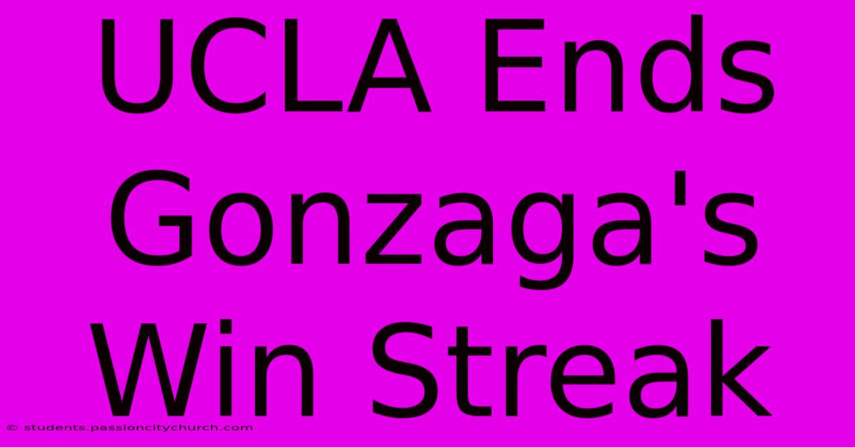 UCLA Ends Gonzaga's Win Streak