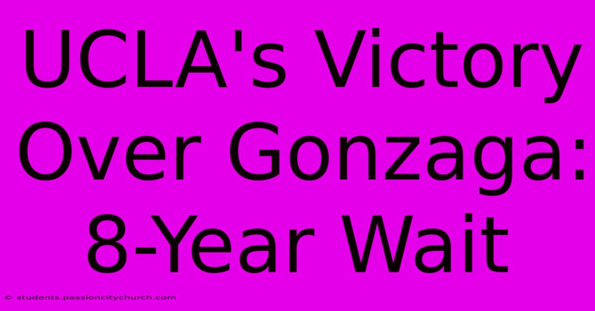 UCLA's Victory Over Gonzaga: 8-Year Wait