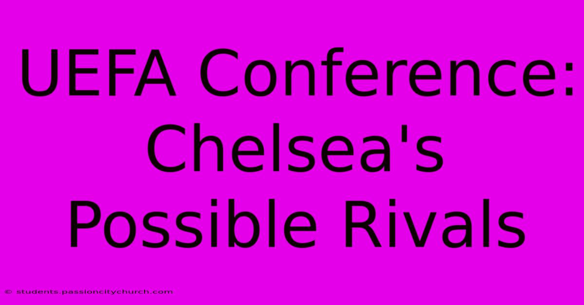 UEFA Conference: Chelsea's Possible Rivals