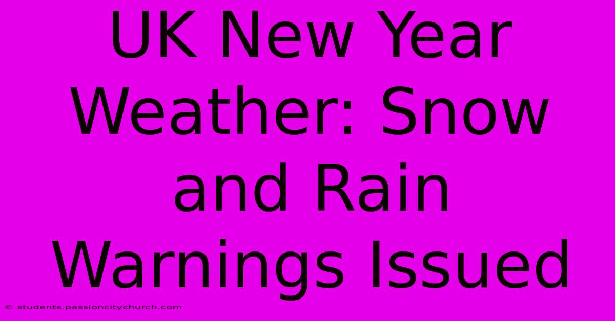 UK New Year Weather: Snow And Rain Warnings Issued