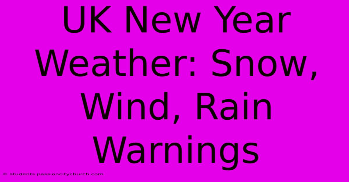 UK New Year Weather: Snow, Wind, Rain Warnings