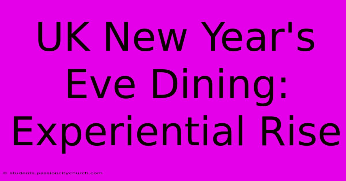 UK New Year's Eve Dining: Experiential Rise