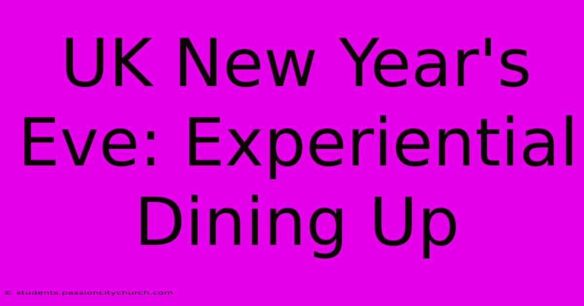 UK New Year's Eve: Experiential Dining Up