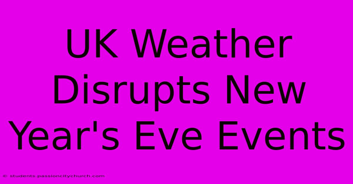 UK Weather Disrupts New Year's Eve Events