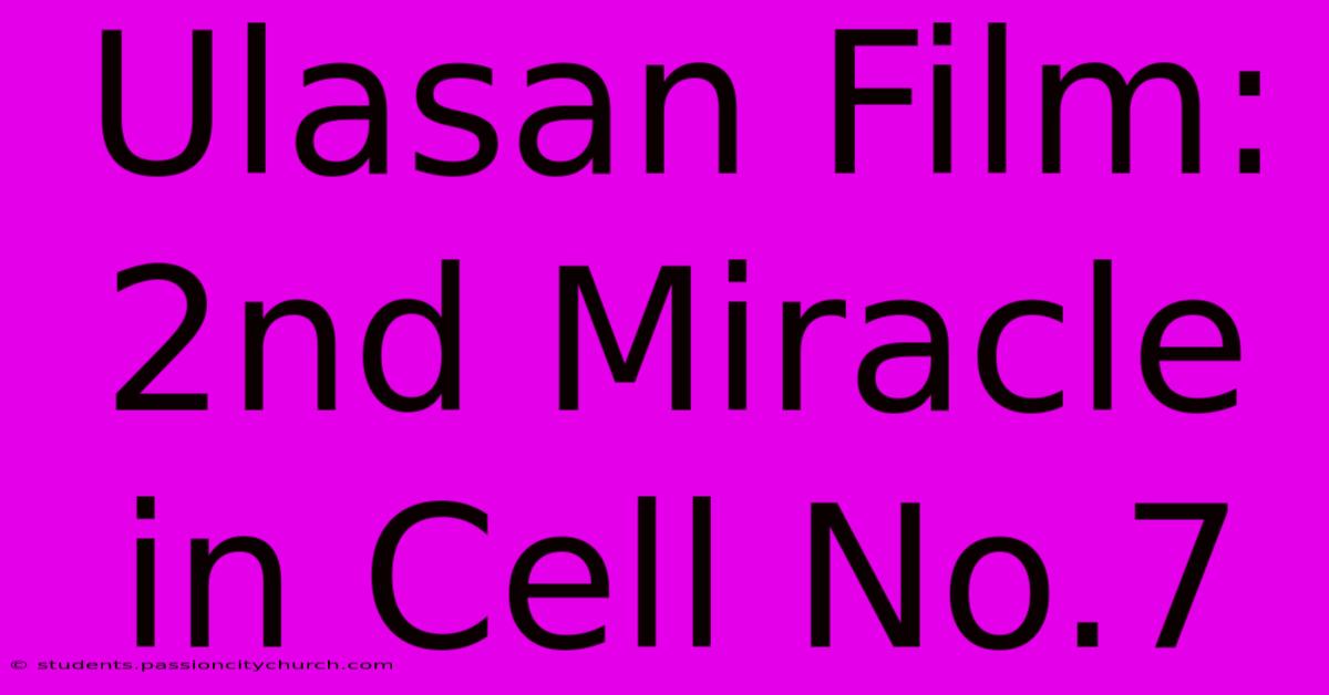 Ulasan Film: 2nd Miracle In Cell No.7