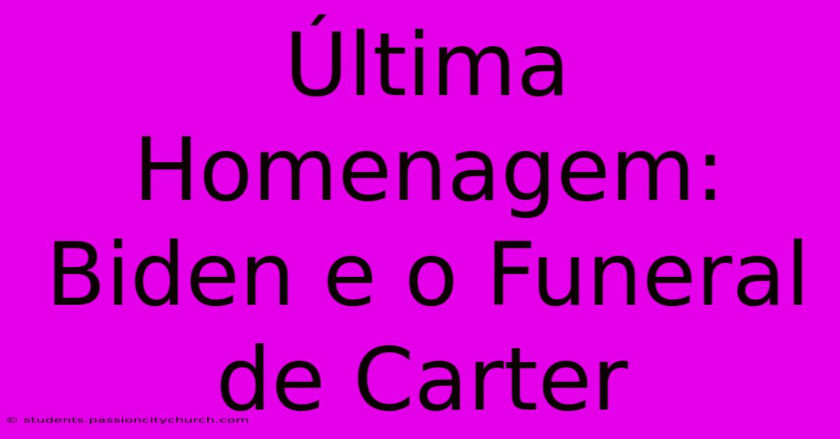 Última Homenagem: Biden E O Funeral De Carter