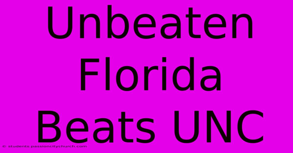 Unbeaten Florida Beats UNC