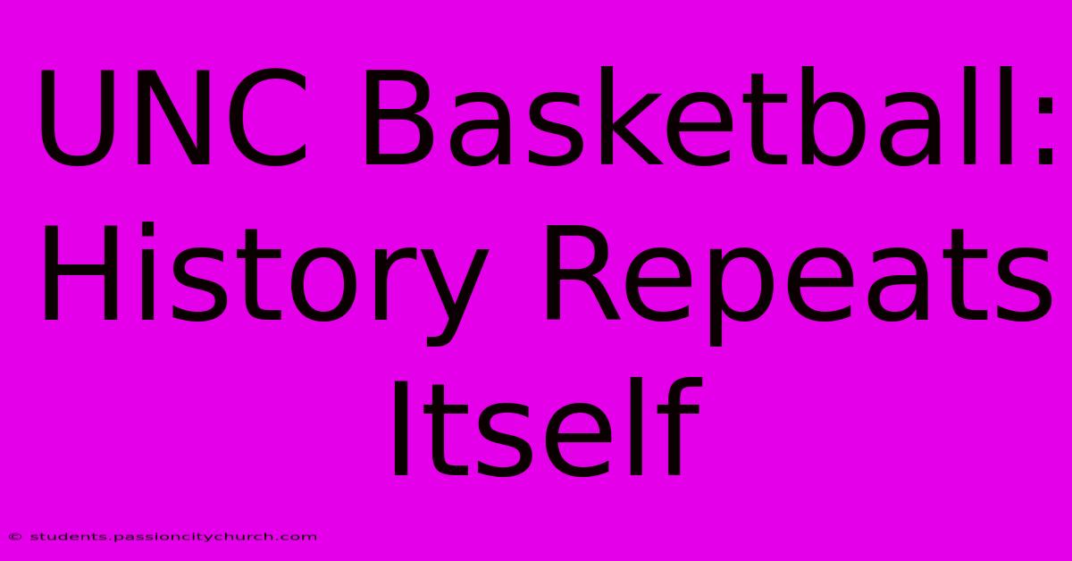 UNC Basketball: History Repeats Itself