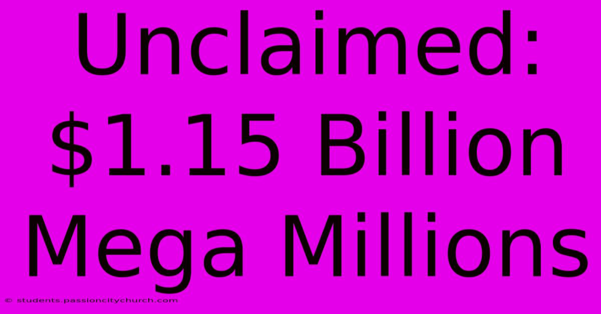 Unclaimed: $1.15 Billion Mega Millions