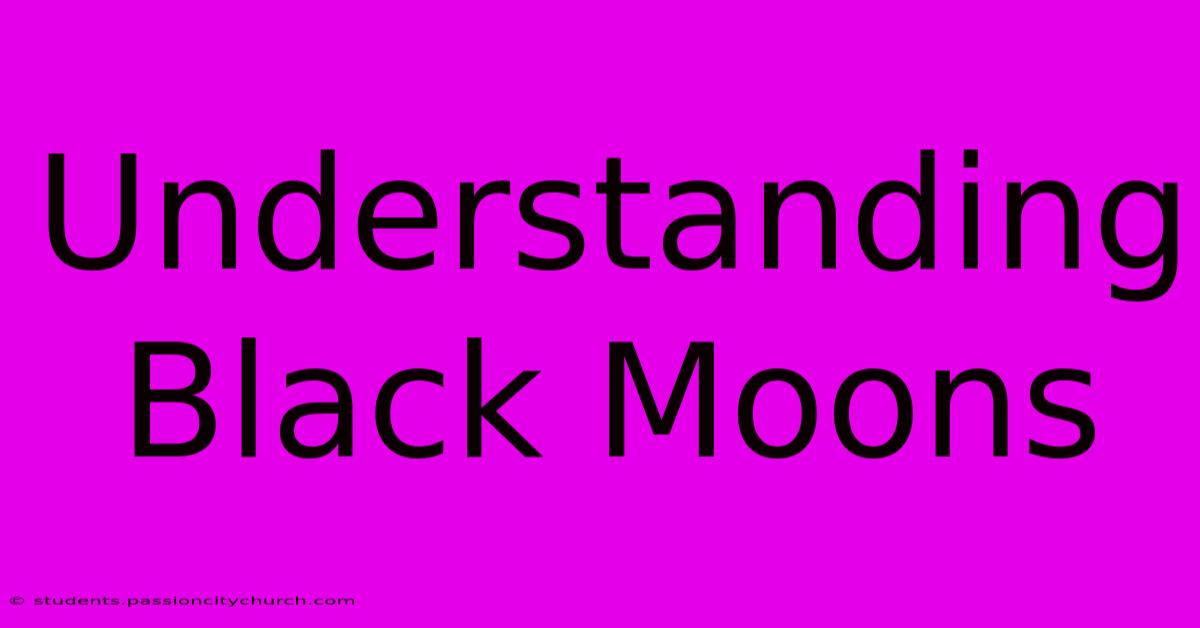 Understanding Black Moons