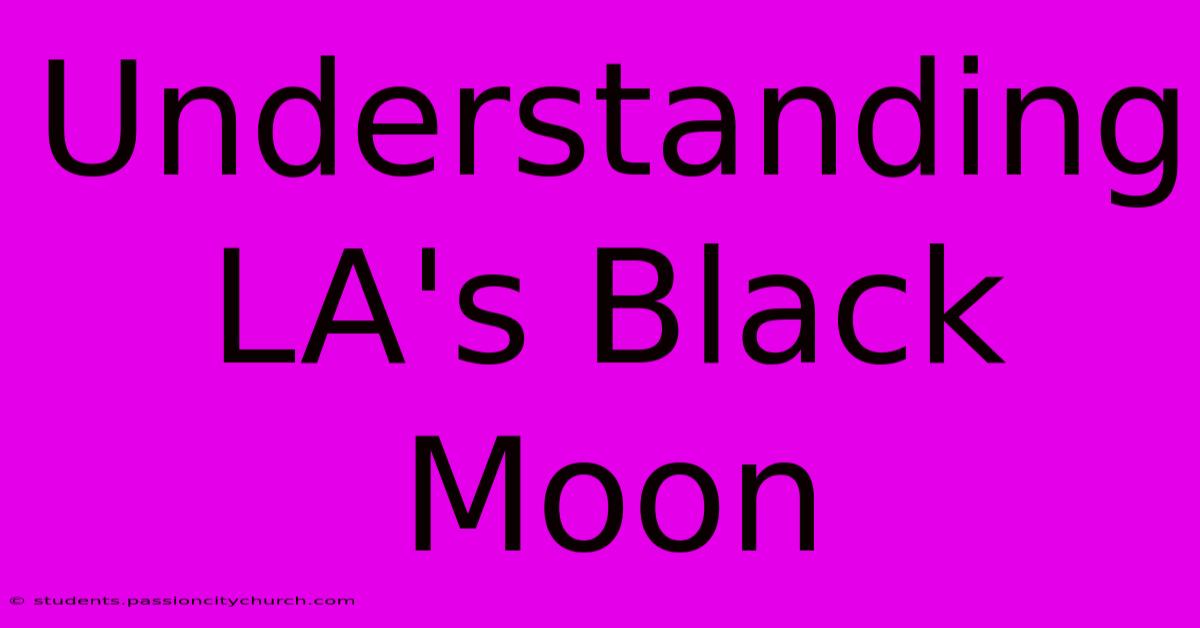 Understanding LA's Black Moon