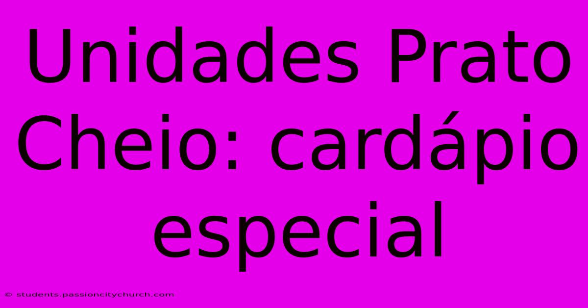 Unidades Prato Cheio: Cardápio Especial