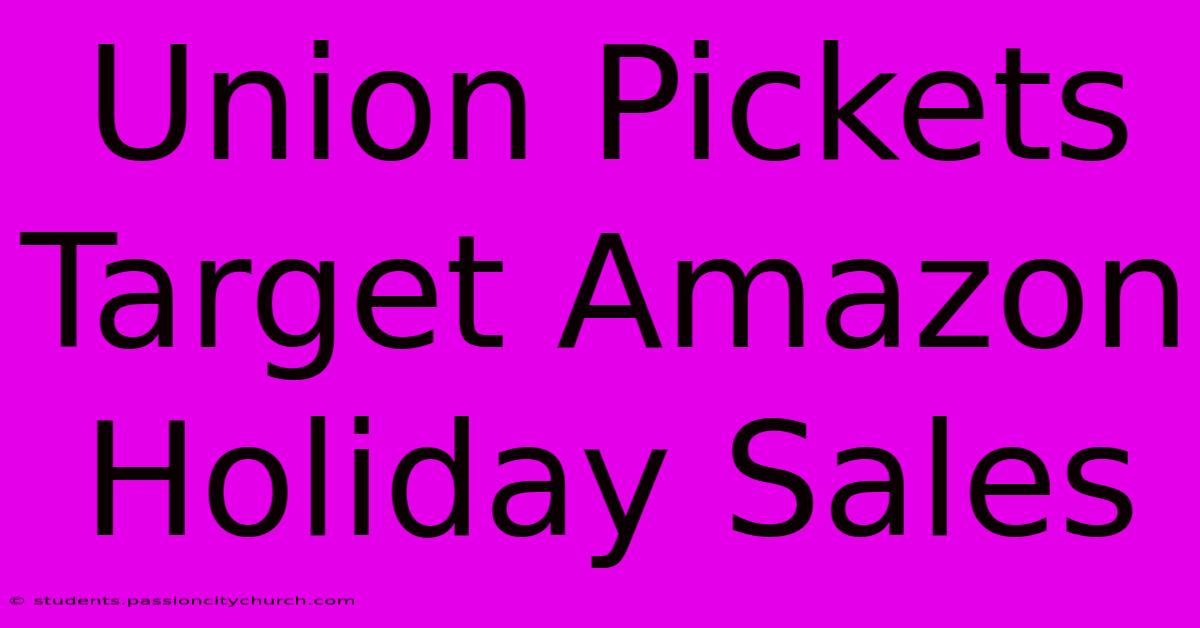 Union Pickets Target Amazon Holiday Sales