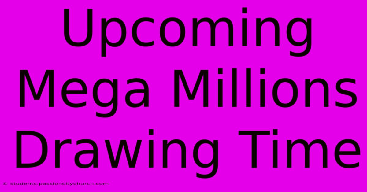 Upcoming Mega Millions Drawing Time