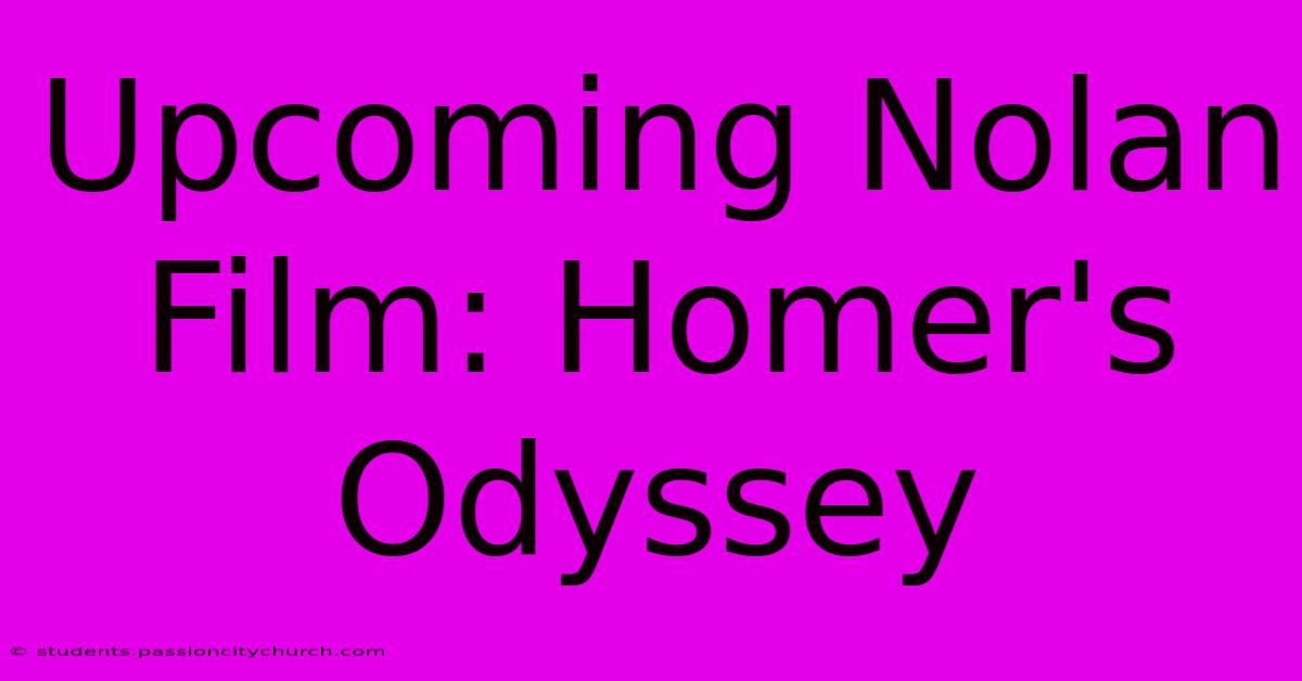 Upcoming Nolan Film: Homer's Odyssey