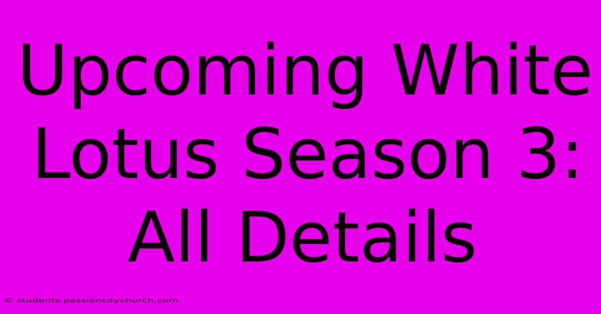 Upcoming White Lotus Season 3: All Details